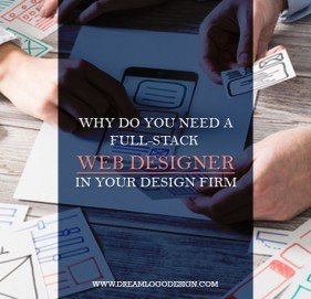 Why do you need a full-stack  web designer in your design firm