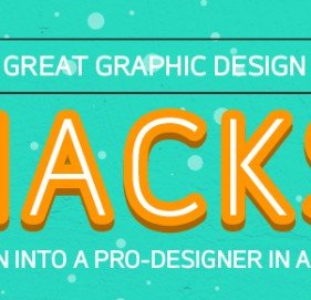 Great graphic design hacks – turn into a Pro-designer in a day